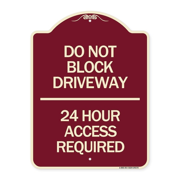 Do Not Block Driveway 24 Hour Access Required Heavy-Gauge Aluminum Sign, 24" H, BU-1824-24178